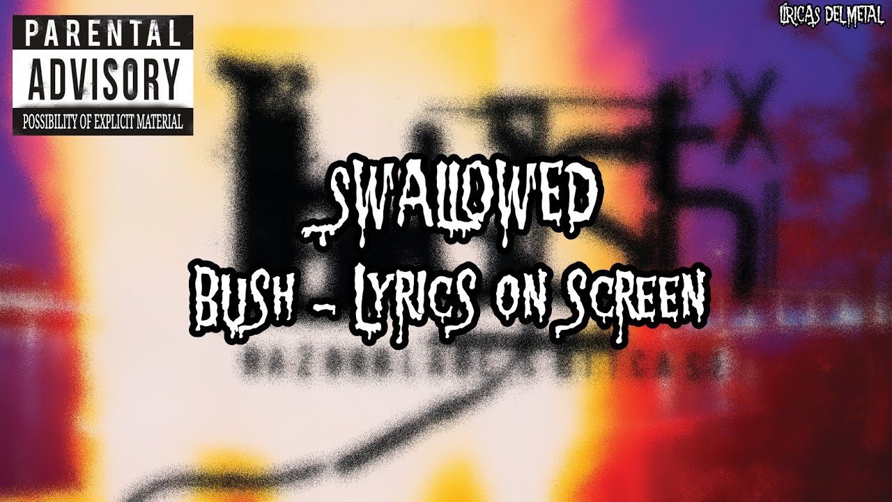 BUSH - SWALLOWED (LYRICS ON SCREEN)