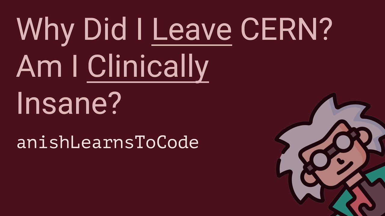 Why did I leave CERN? Am I Insane ?