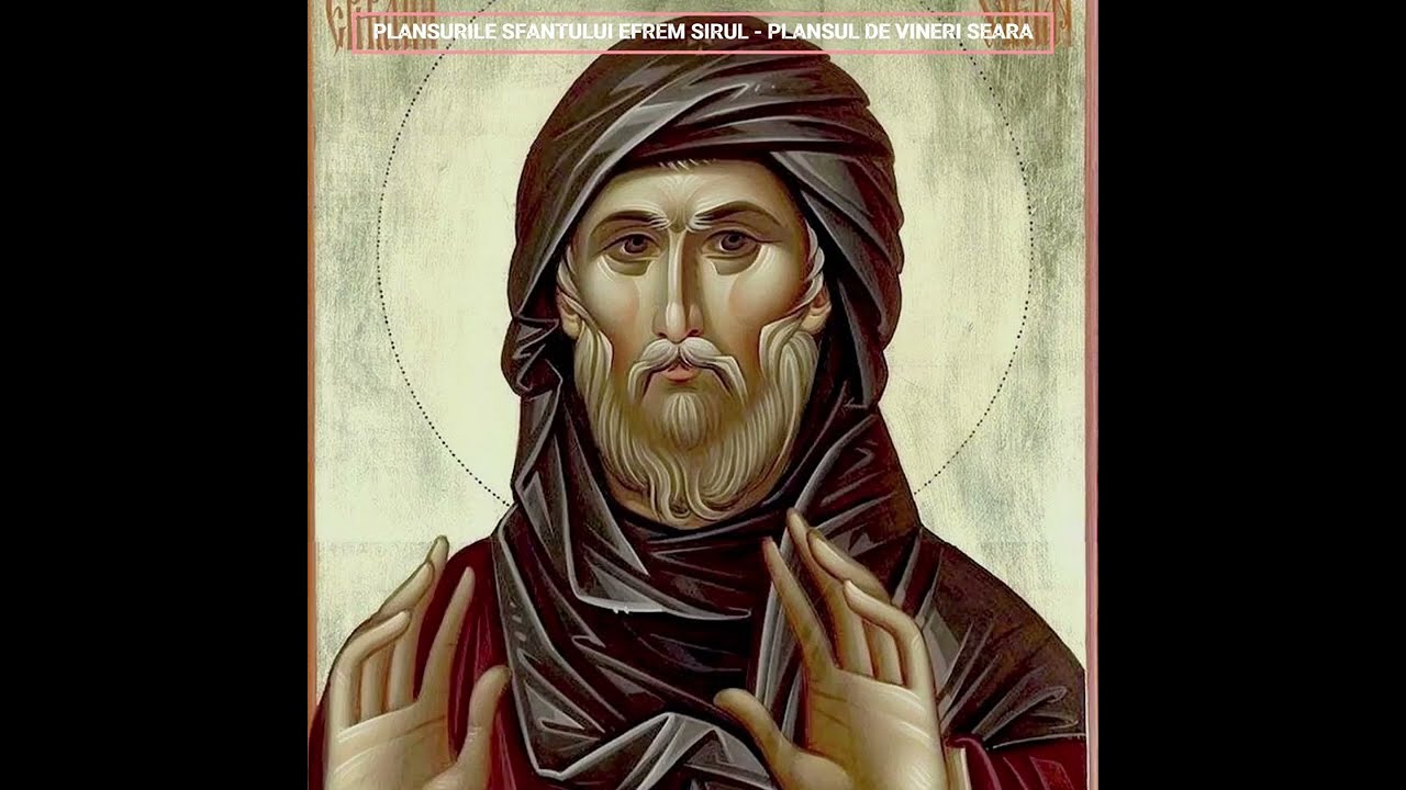 Plânsurile Sfântului Efrem Sirul - Vineri seara