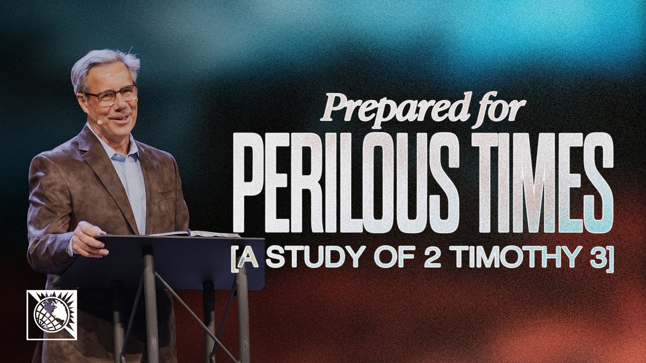Prepared for Perilous Times [A Study of 2 Timothy 3] | Pastor Robert J. Morgan