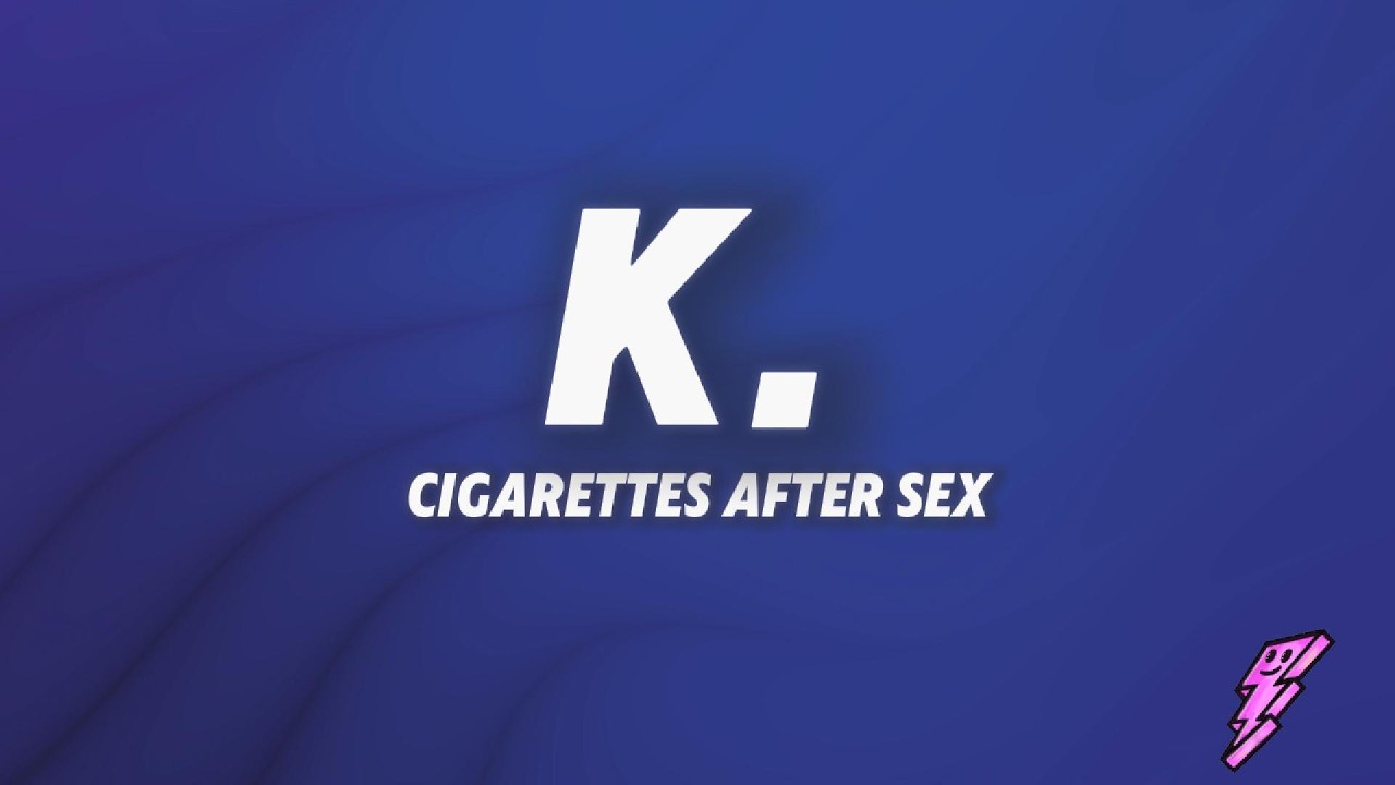 Cigarettes After Sex - K. (Lyrics)