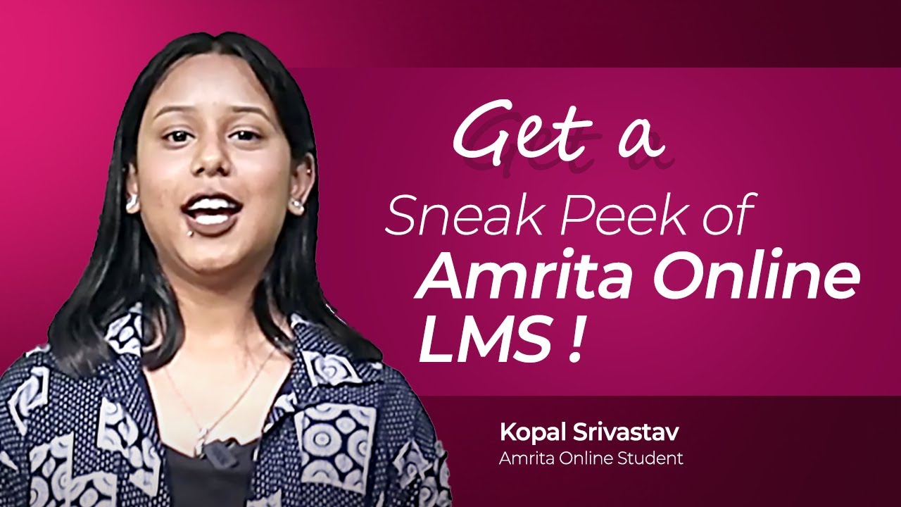Considering Amrita Vishwa Vidyapeetham's Online Degree? Get a Sneak Peek of Amrita AHEAD LMS!