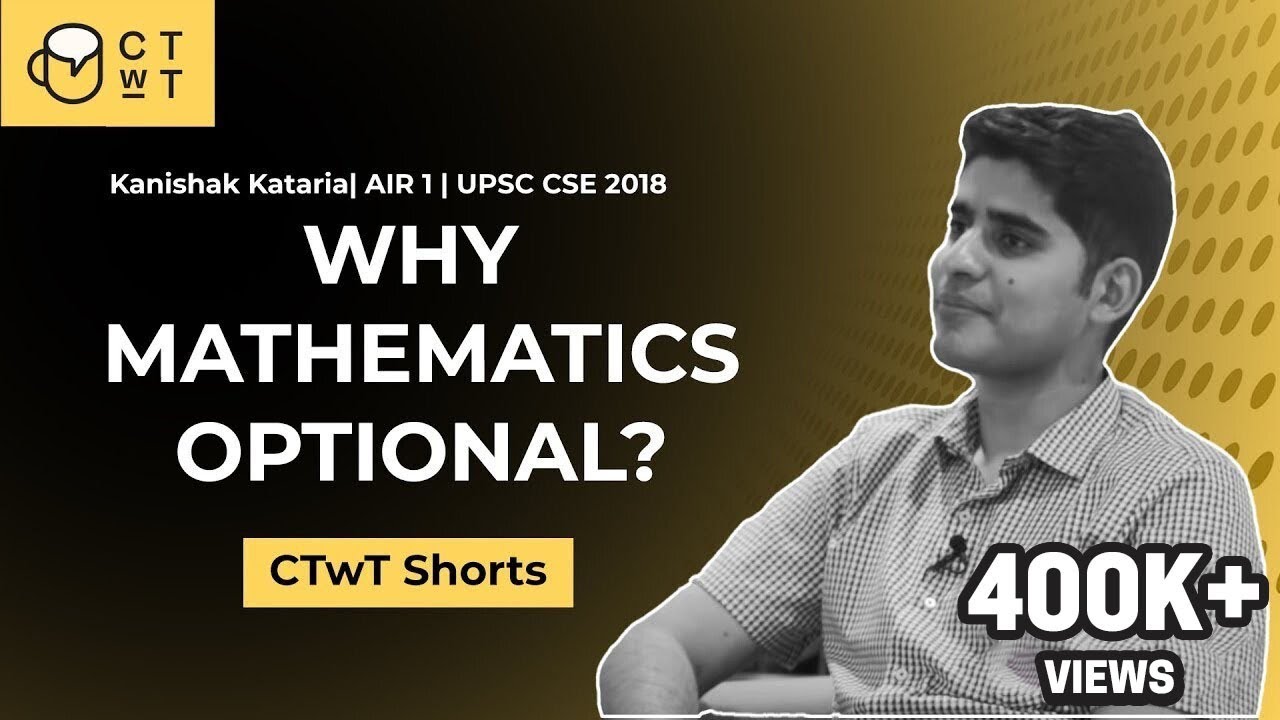 UPSC CSE - Why Mathematics Optional | AIR 01 2018 Topper Kanishak Kataria