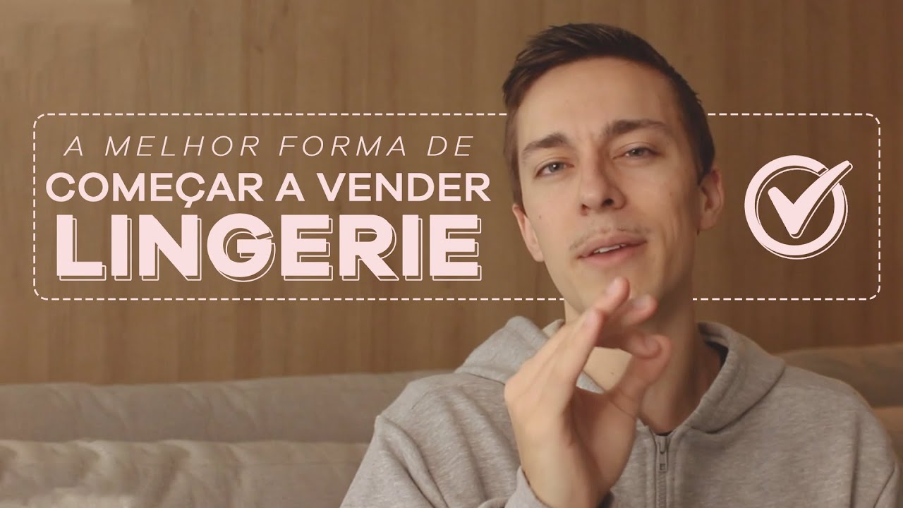 Como INICIAR e FAZER AS PRIMEIRAS VENDAS de lingerie?