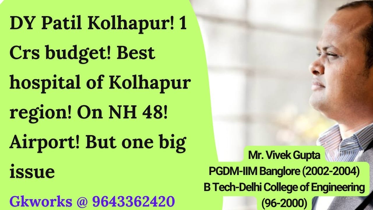 DY Patil kolhapur!1 Crs budget! Best hospital of kolhapur region! On NH 48!Airport!But one big issue