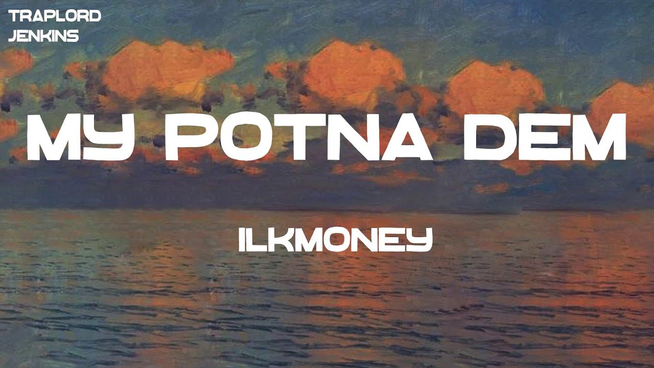 $ilkMoney - My Potna Dem (Lyrics)