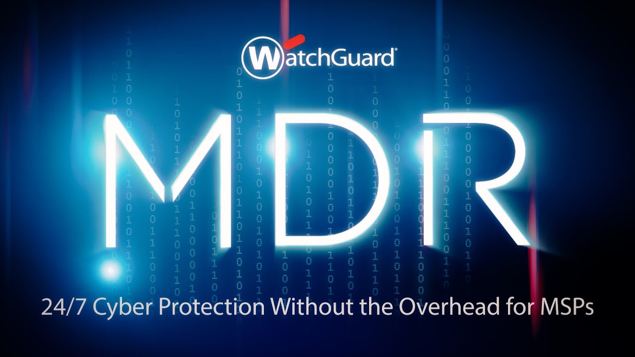 WatchGuard MDR: Elevate Your Cyber Resilience Through Your MSP's MDR