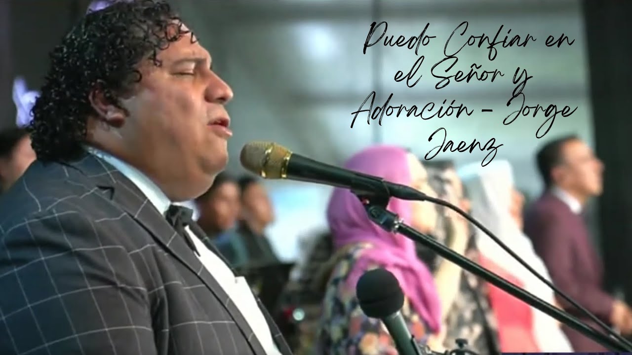 Puedo Confiar en el Se&ntilde;or, Dios esta aqu&iacute; y Quiero Levantar mis manos - Jorge Jaenz