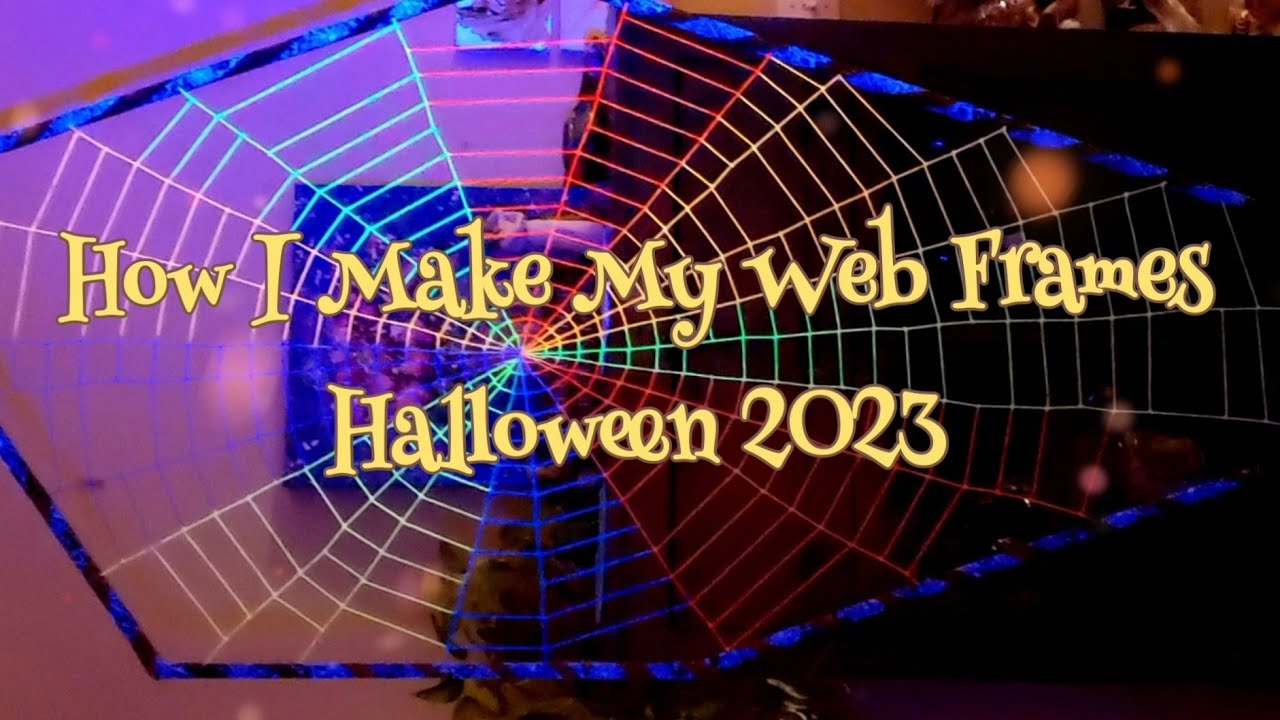 How I Make My Web Frames.  Halloween 2023