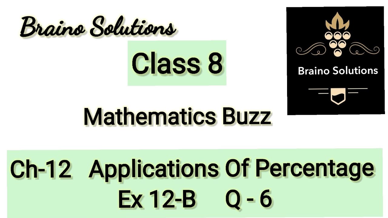 Mathematic buzzIRachna SagarIClass 8 ICh 12IApplications Of Percentage IEx12BIQ-6I@BrainoSolutions