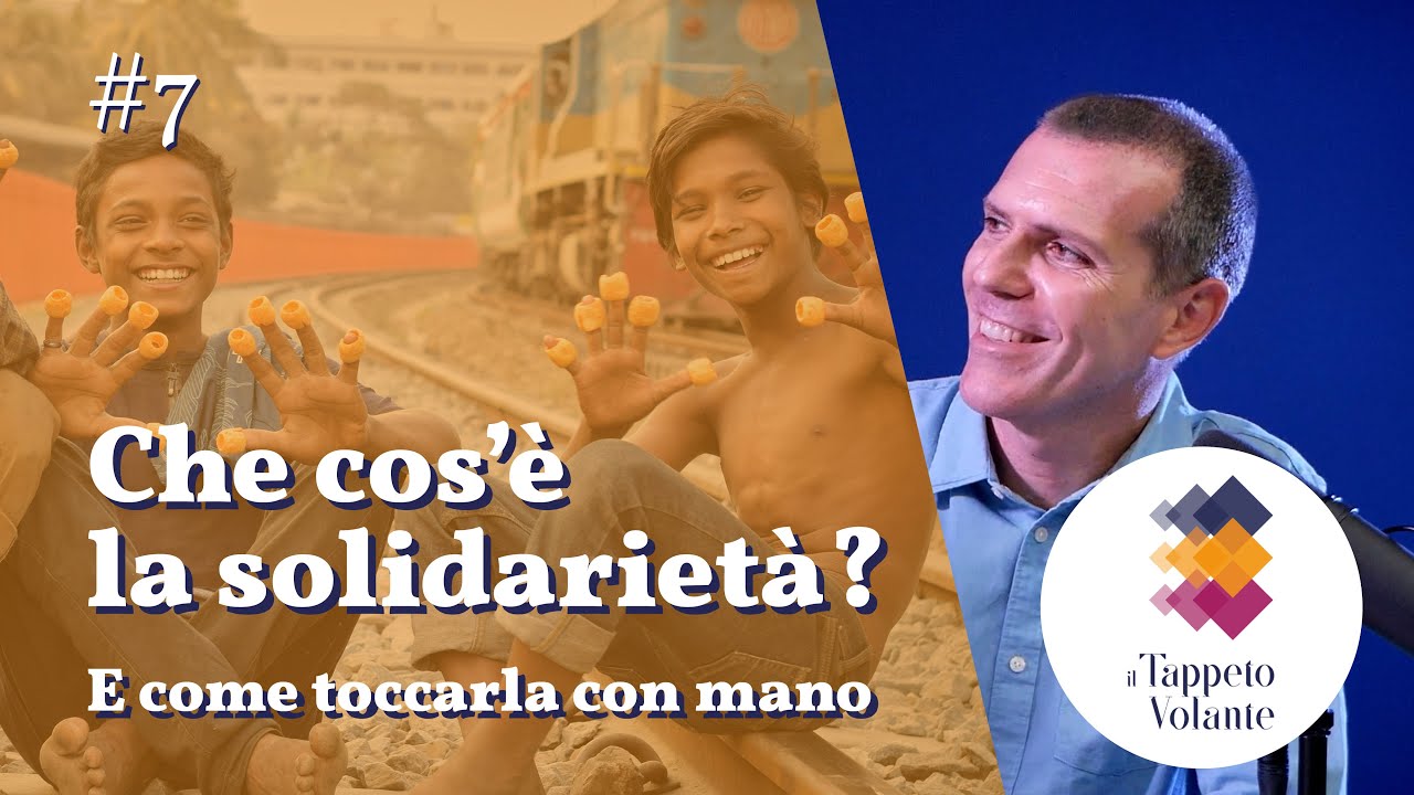 Che cos'è la solidarietà? E come toccarla con mano - Il tappeto volante S02:E07