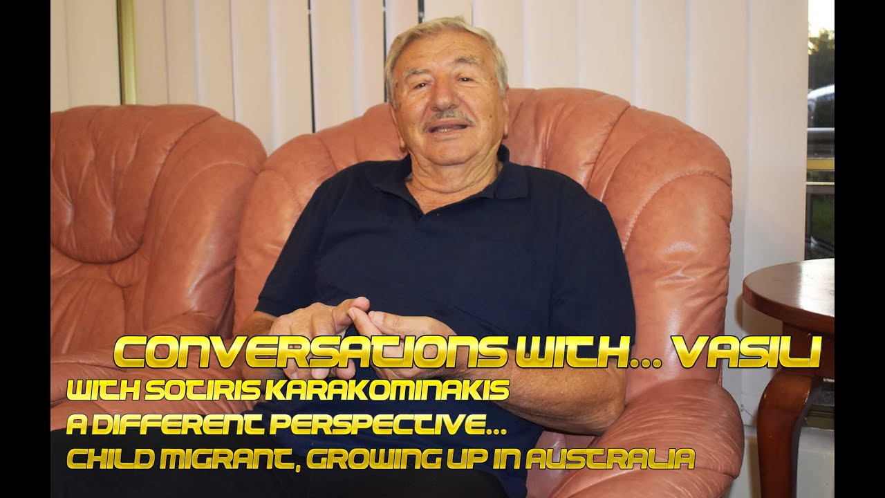 Conversations with...Vasili #38: With Sotiris Karakominakis- Child- Migrant, Growing Up in Australia