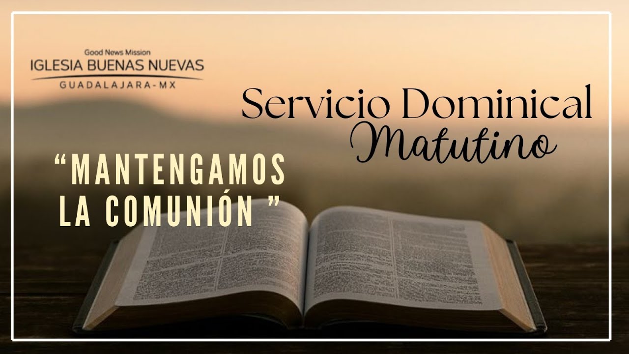 Mantengamos la Comunión | Pr. Benjamín Marrun | Dominical Matutino.