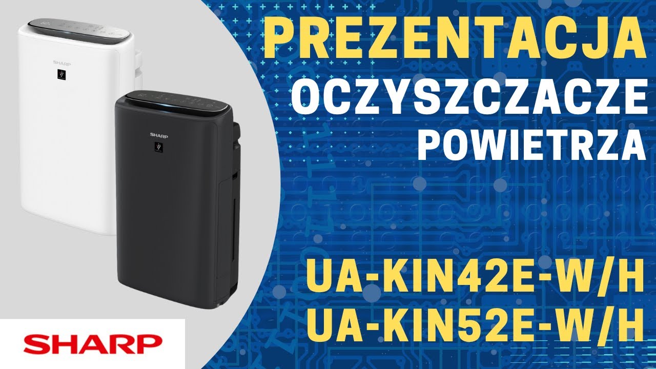 Oczyszczacze powietrza SHARP UA-KIN42E oraz UA-KIN52E. Oczyszczacz, nawilżacz, zjonizacja i Wi-Fi.