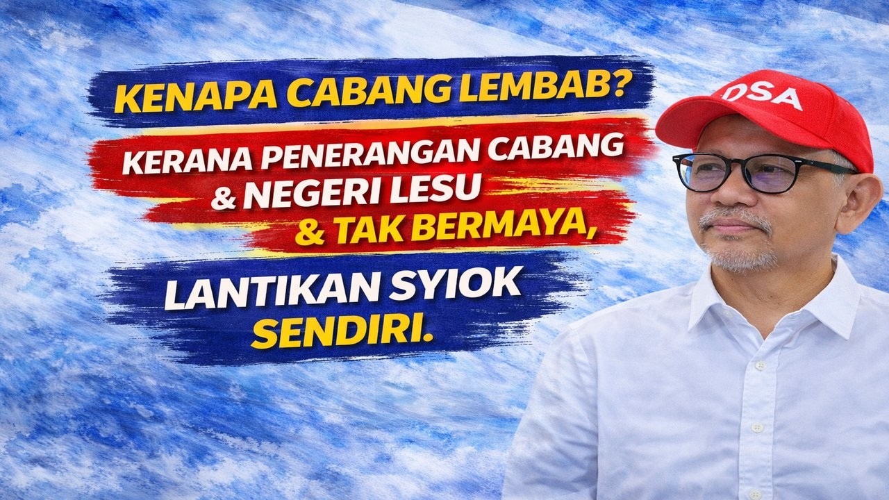 Kenapa Cabang Lembab? Kerana Penerangan Cabang & Negeri Lesu & tak bermaya, LantIkan syiok sendiri