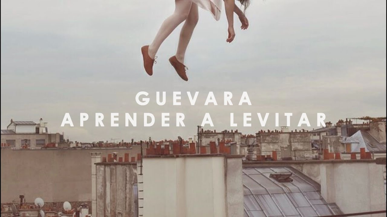 GUEVARA - APRENDER A LEVITAR (VIDEOLYRIC)