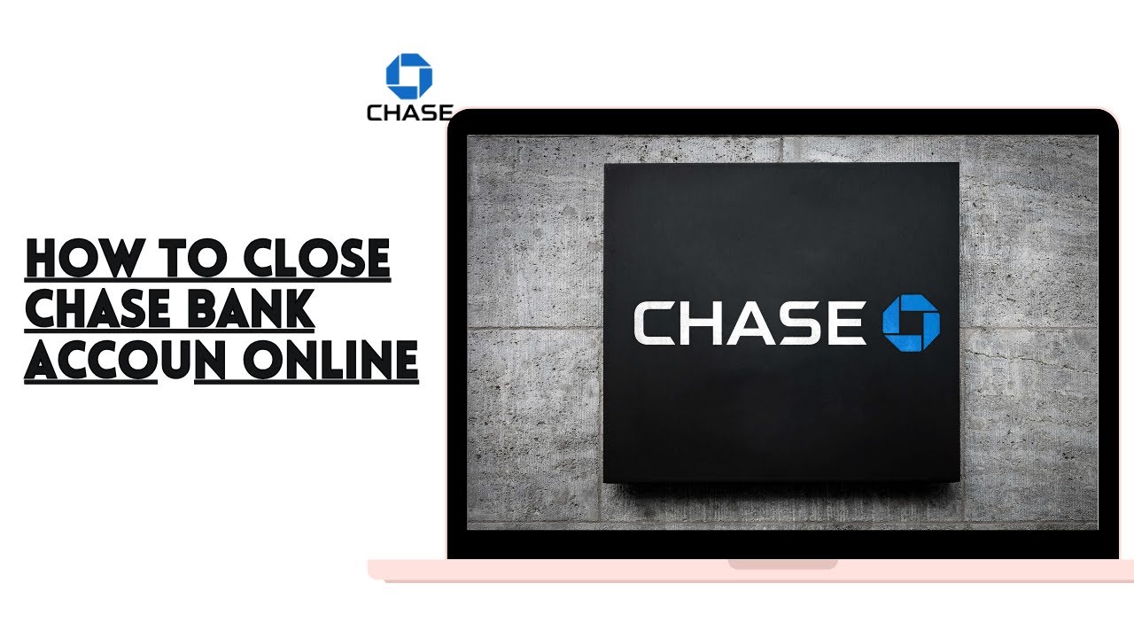 How To Close Chase Bank Account Online