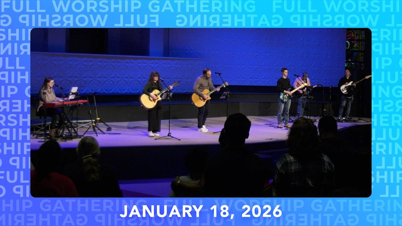 January 18, 2026 Full Worship Gathering