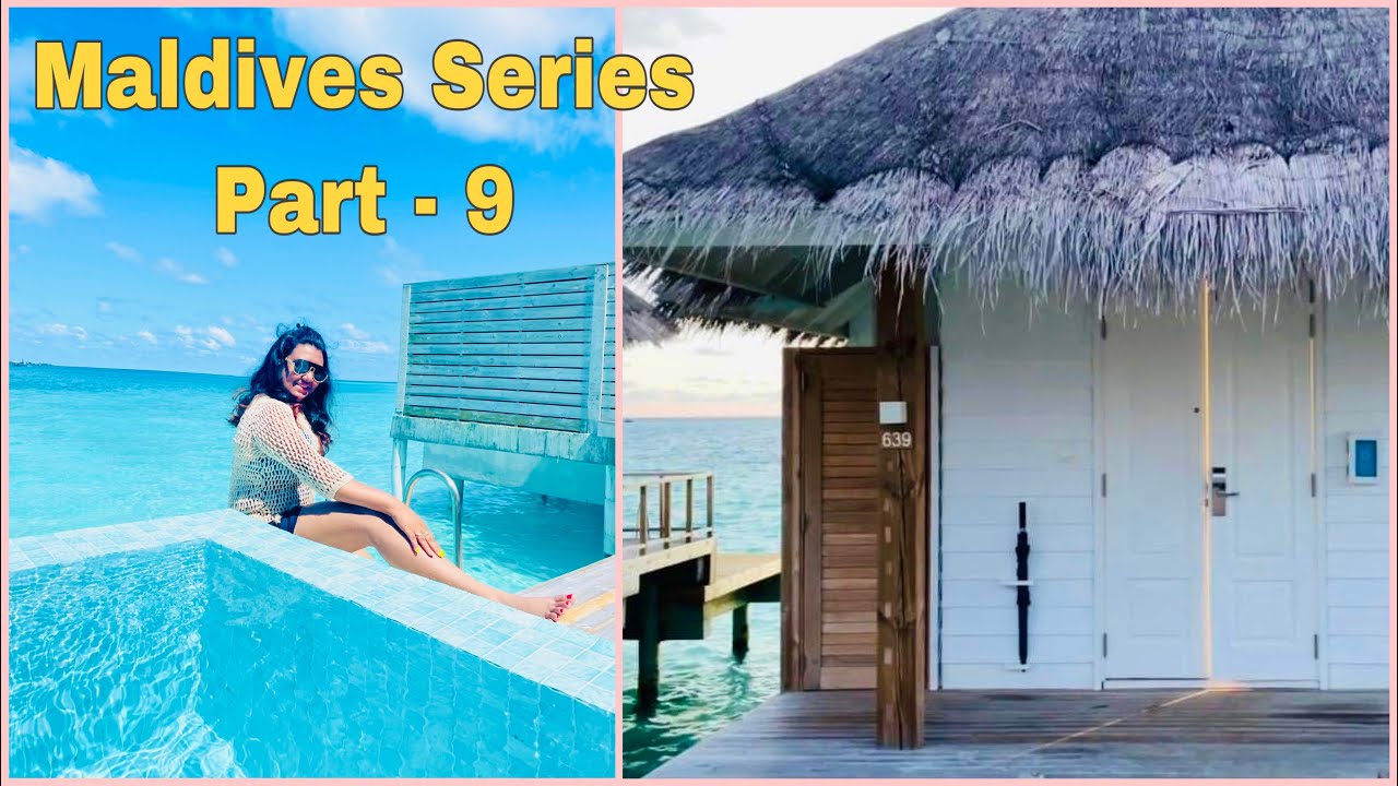 Maldives Series || Room tour of our Water Villa in Sun Siyam Iru Veli || part - 9