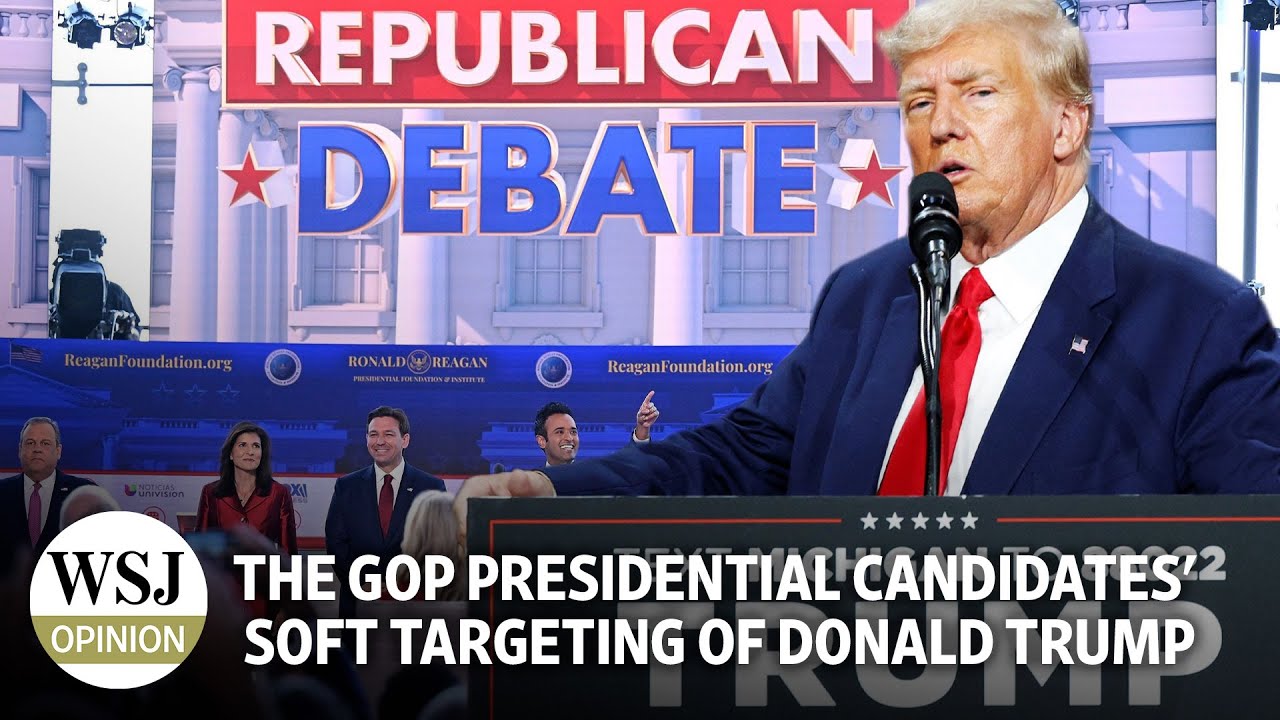The GOP Presidential Candidates' Soft Targeting of Donald Trump | Review & Outlook: WSJ Opinion