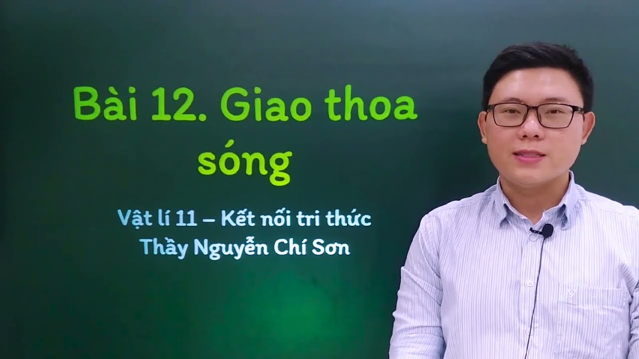 Vật lý lớp 11 - Bài 12: Giao thoa sóng - Kết nối tri thức