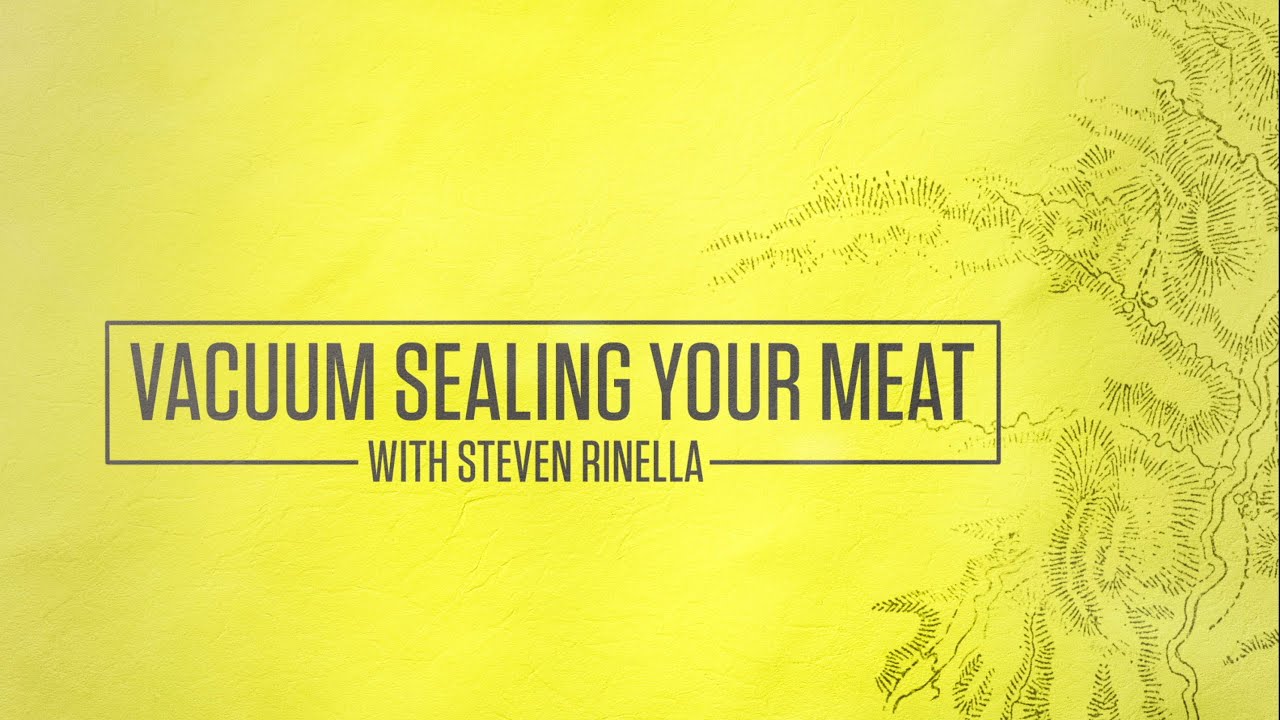 How to Vacuum Seal Your Meat with Steven Rinella