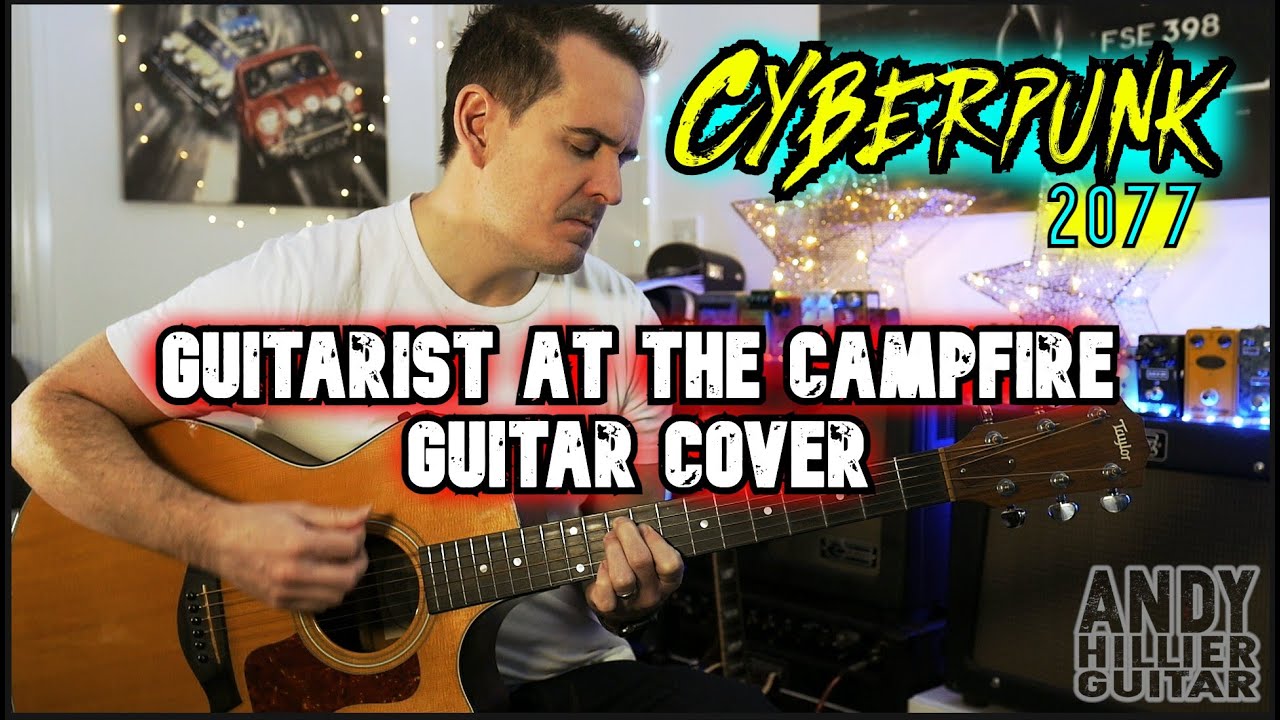 Cyberpunk 2077 Guitarist at the Panam campfire Guitar Cover by Andy Hillier