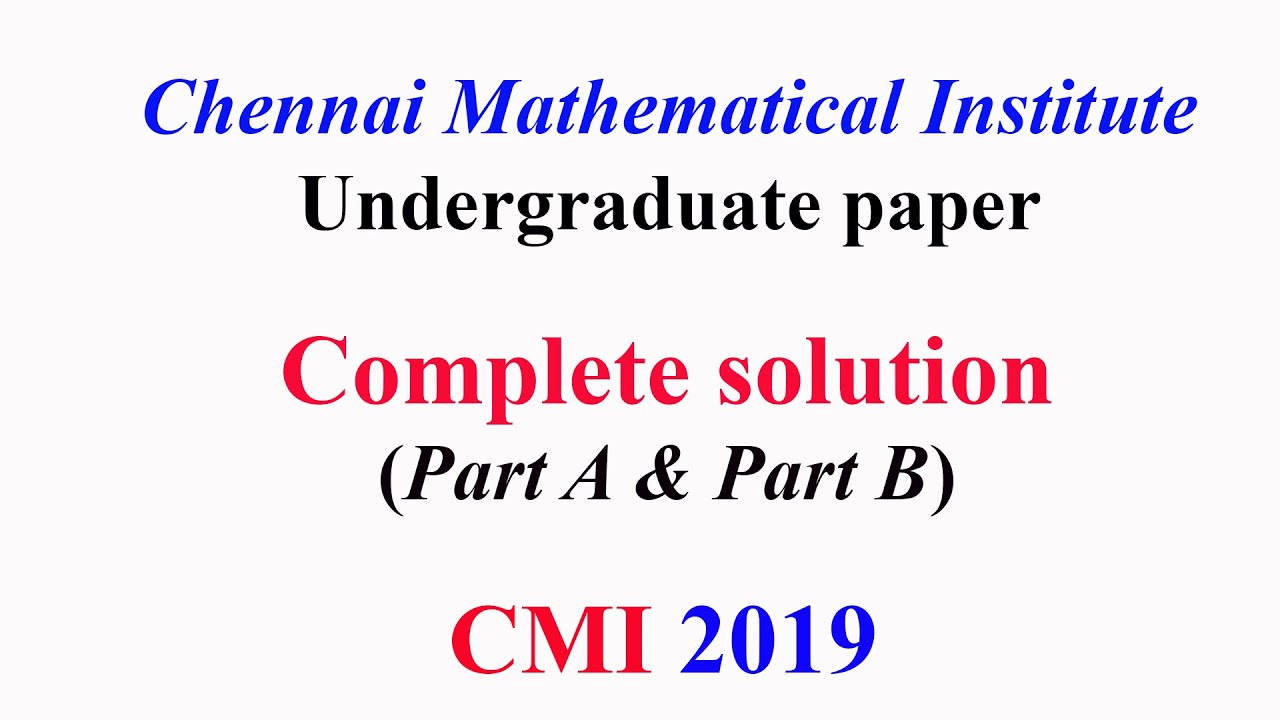CMI 2019: Undergraduate program in Mathematics paper complete solution Part A and Part B