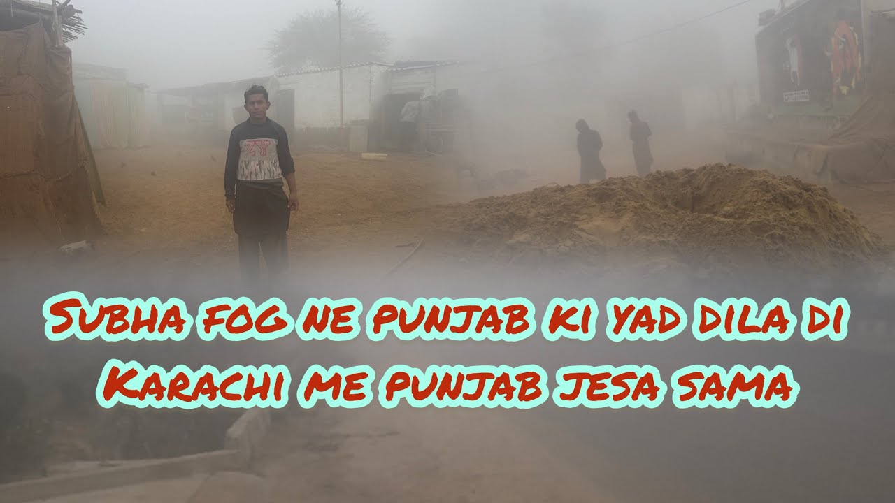 SUBHA FOG NE PUNJAB KI YAD DILA DI; KARACHI ME PUNJAB JESA SAMA