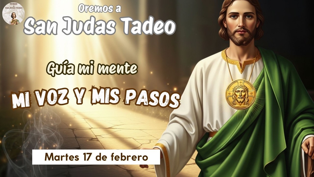 GUÍA MI MENTE, MI VOZ Y MIS PASOS | Oración a San Judas Tadeo