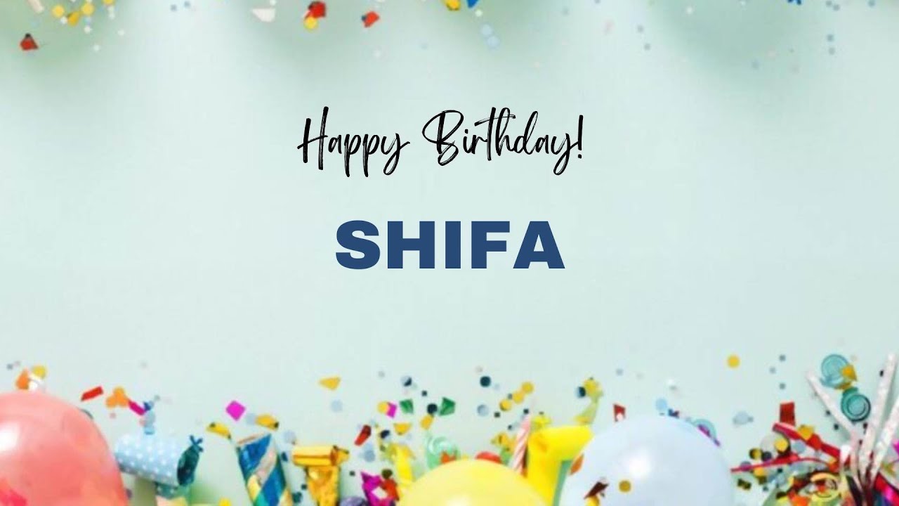 SHIFA Happy Birthday Song &ndash; Happy Birthday SHIFA