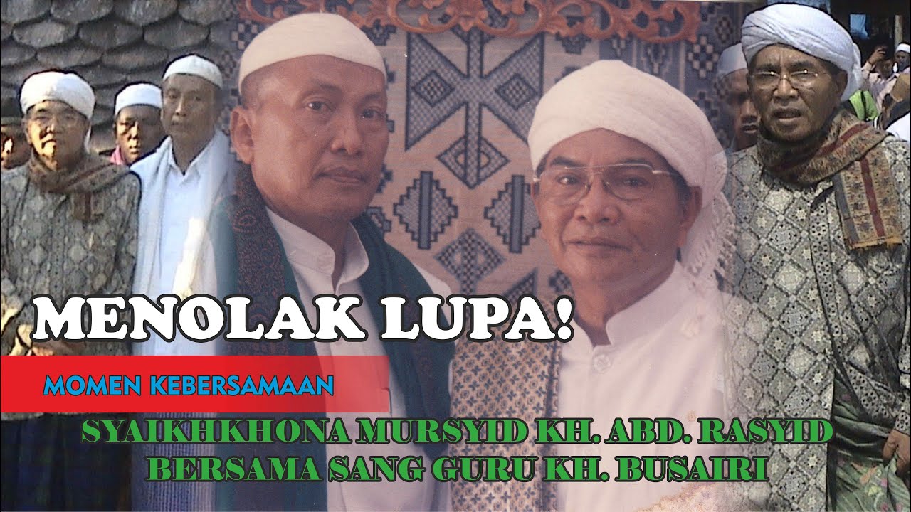 Menolak Lupa!||Momen Kebersamaan||Syaikhona Mursyid KH. ABD. RASYID||Bersama Sang Guru||KH. BUSAIRI.