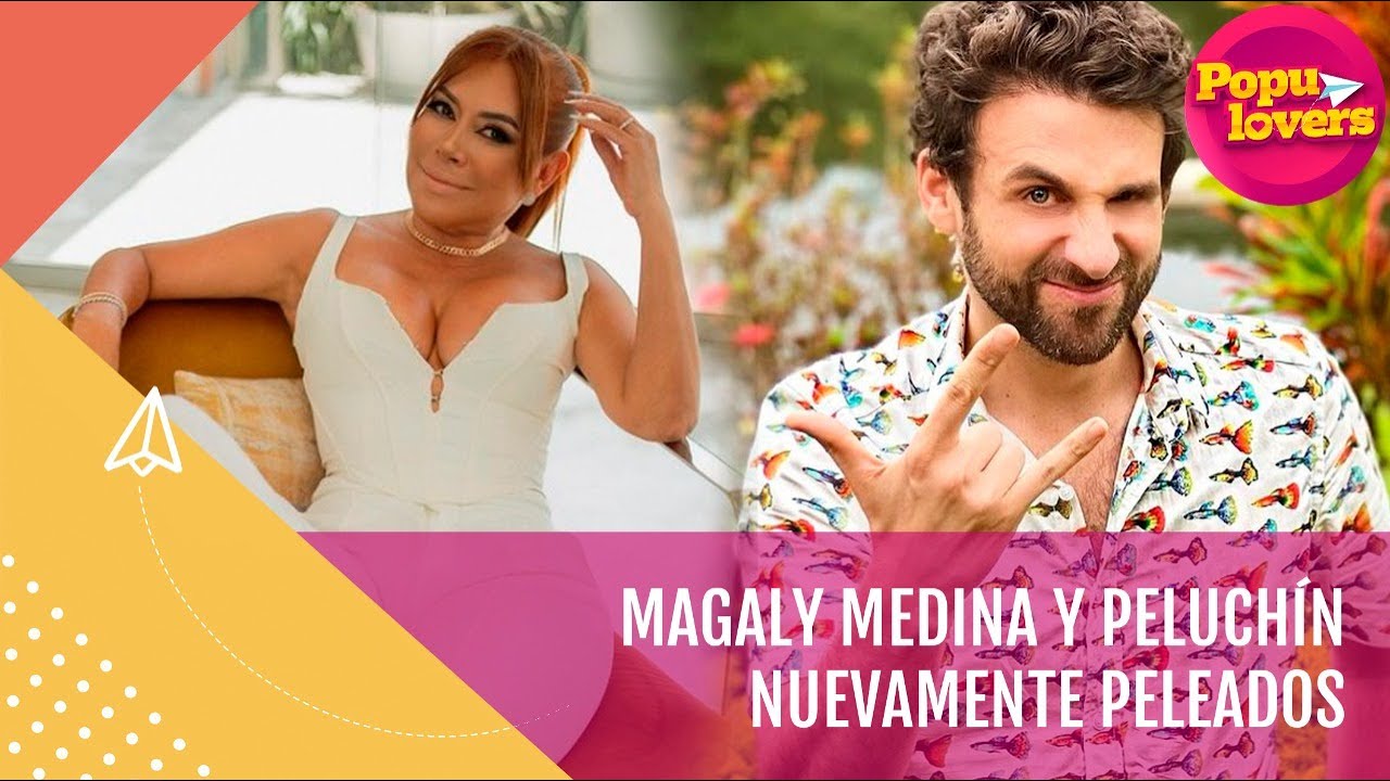Peluchin y Magaly: La cr&oacute;nica de una pelea