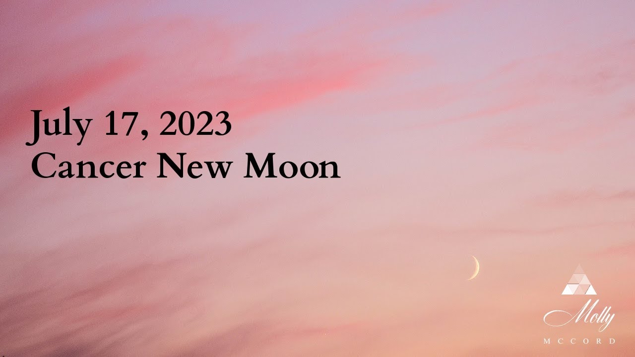 Cancer New Moon - Out With the Old and In With the New Emotional Frequency - July 2023 Astrology