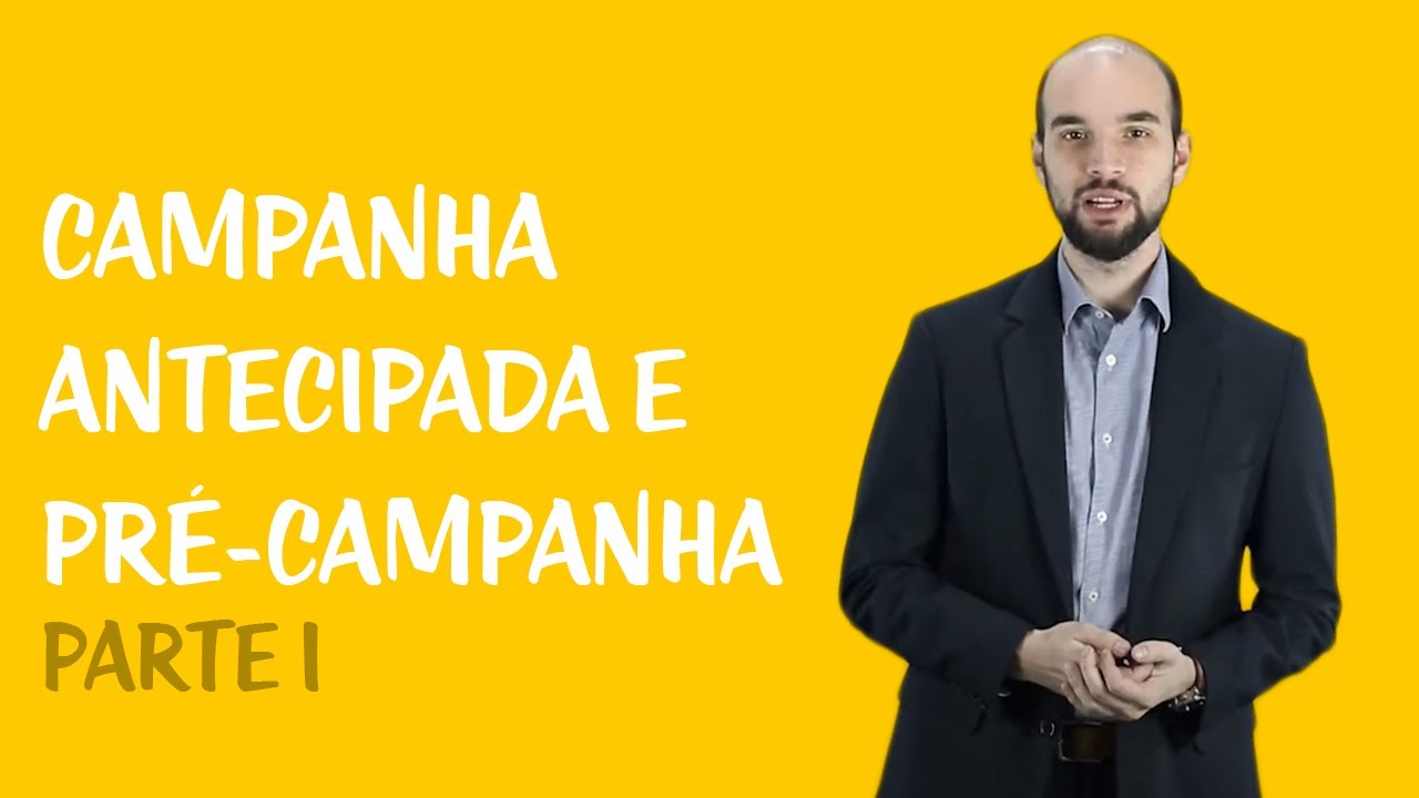 Direito Eleitoral - Campanha Antecipada e Pré-Campanha: Parte I