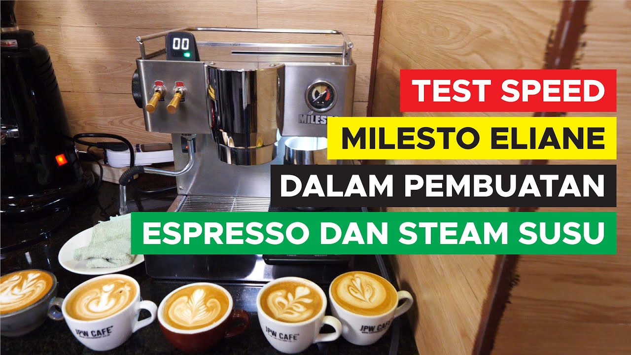 TEST SPEED MESIN MILESTO ELIANE DALAM PEMBUATAN ESPRESSO DAN STEAM SUSU