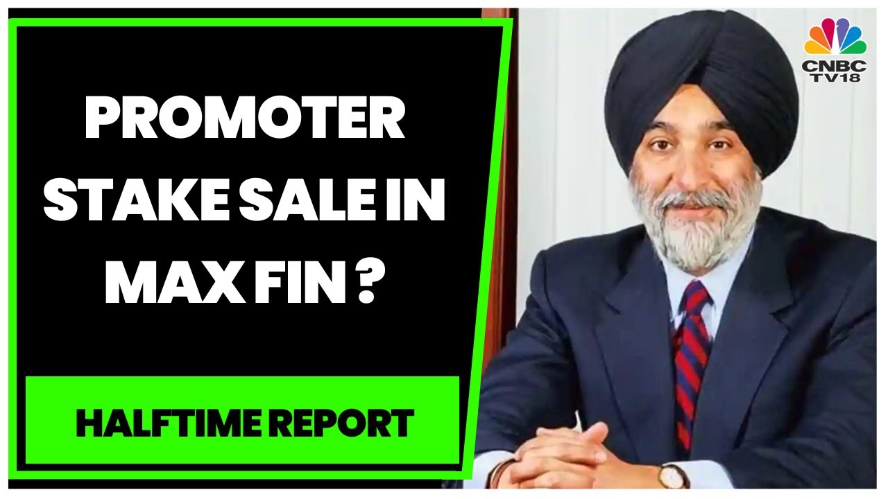 Max Financial Services Promoter Exploring Options For Stake Sale | Halftime Report | CNBC-TV18