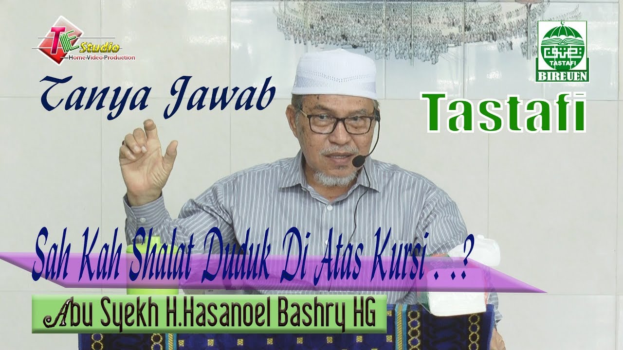 Sah kah Shalat Duduk Di Atas Kursi ITanya Jawab Tastafi I Abu Mudi l Tastafi Bireuen