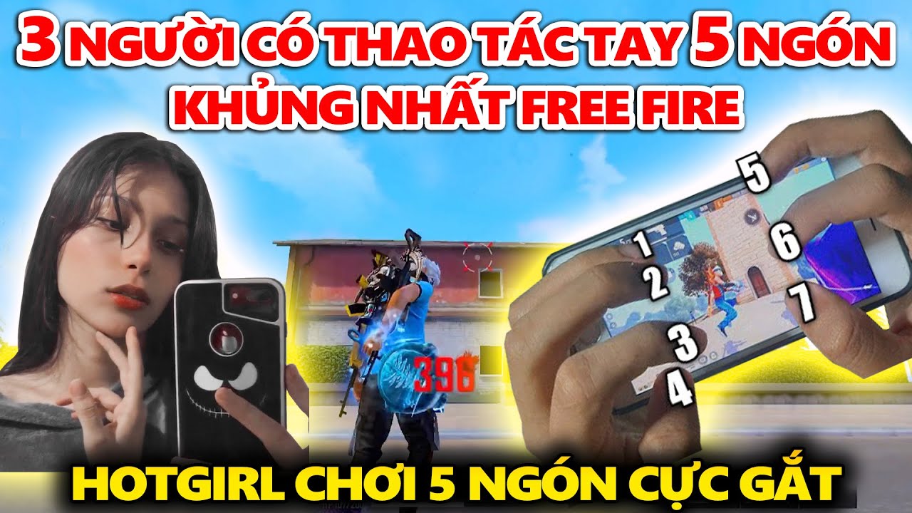 3 Người C&oacute; Thao T&aacute;c Tay 5 Ng&oacute;n Khủng Nhất Free Fire C&acirc;n Mọi PC - Khi Hotgirl Bắn 5 Ng&oacute;n Cực Gắt