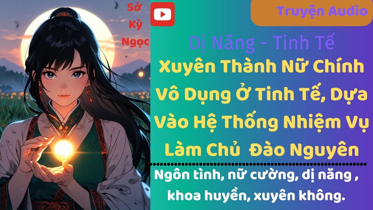 Tập 2/Xuyên Thành Nữ Chính Vô Dụng Ở Tinh Tế, Dựa Vào Hệ Thống Nhiệm Vụ Làm Chủ  Đào Nguyên