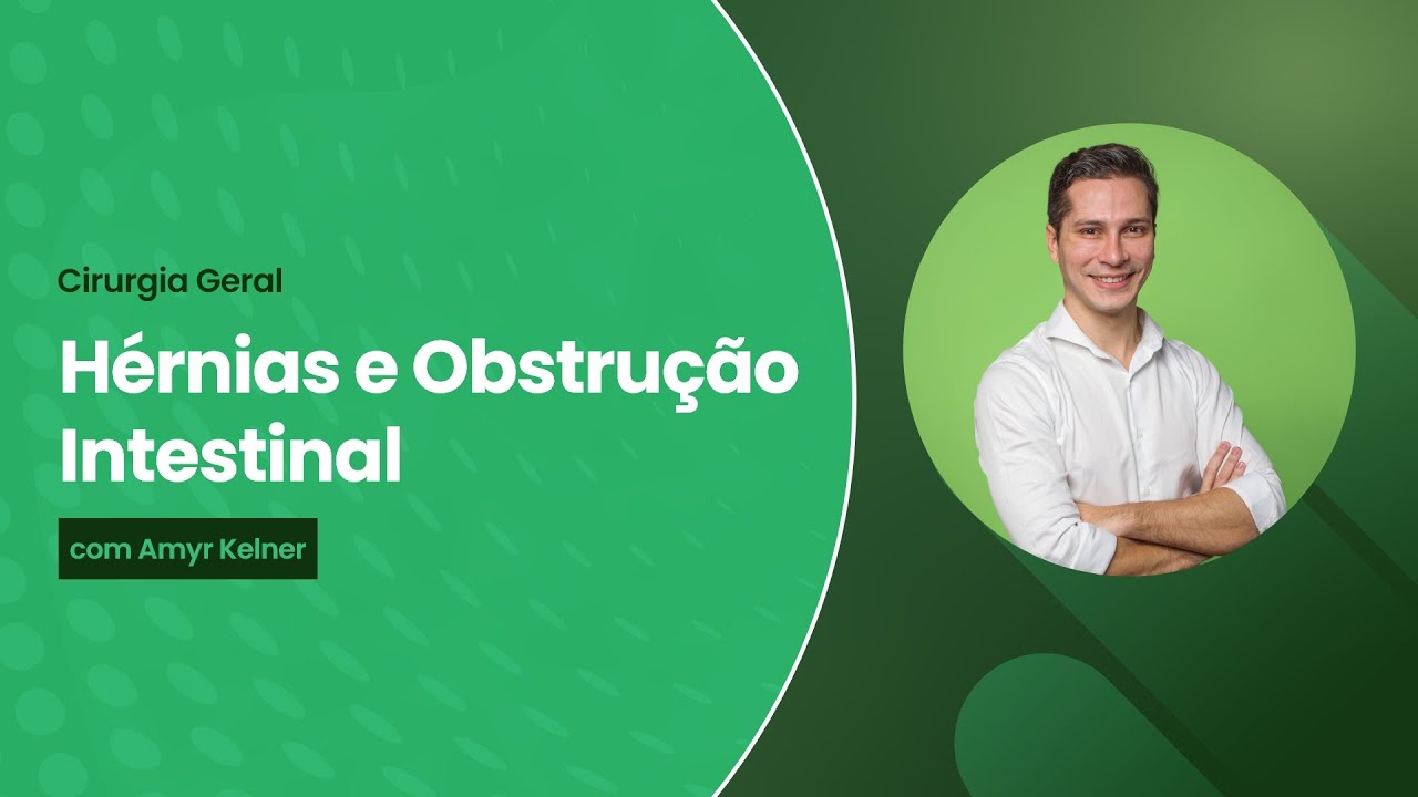 [Residência Médica] Cirurgia Geral- Hérnias e Obstrução Intestinal