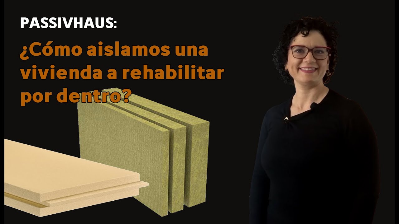 Passivhaus (Casa Pasiva)- resolvemos dudas- cómo aislar las viviendas existentes por dentro