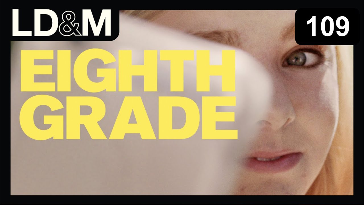 Eighth Grade (2018) - Love, Death & Movies Ep. 109