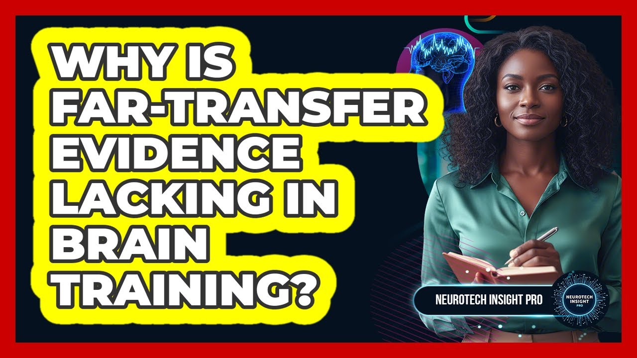Why Is Far-Transfer Evidence Lacking In Brain Training?