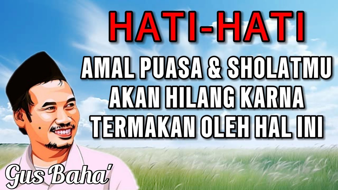 GUS BAHA || WASPADA AMAL PUASA DAN SHOLATMU BISA JADI HANGUS ||