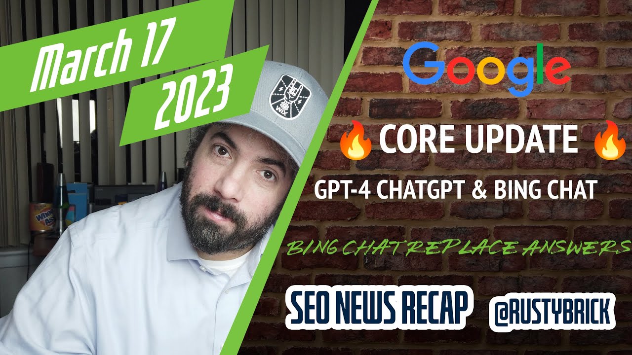 Big Google March Core Update, Bing Chat GPT-4, Bing Answers Go Chat & More