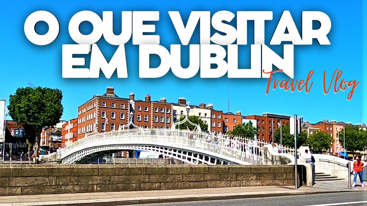 Dublin - Irlanda 🇮🇪 | Roteiro Completo e Dicas ☘️ Welcome To Ireland