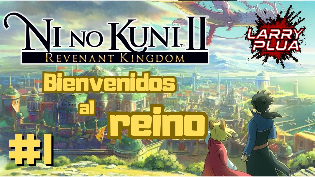 Ni no Kuni II: Revenant Kingdom #1 - Un nuevo reino