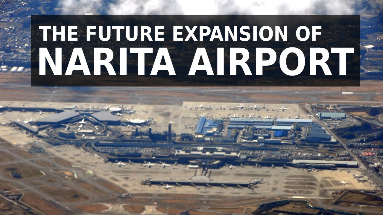 The Future Expansion of Narita Airport (成田空港)