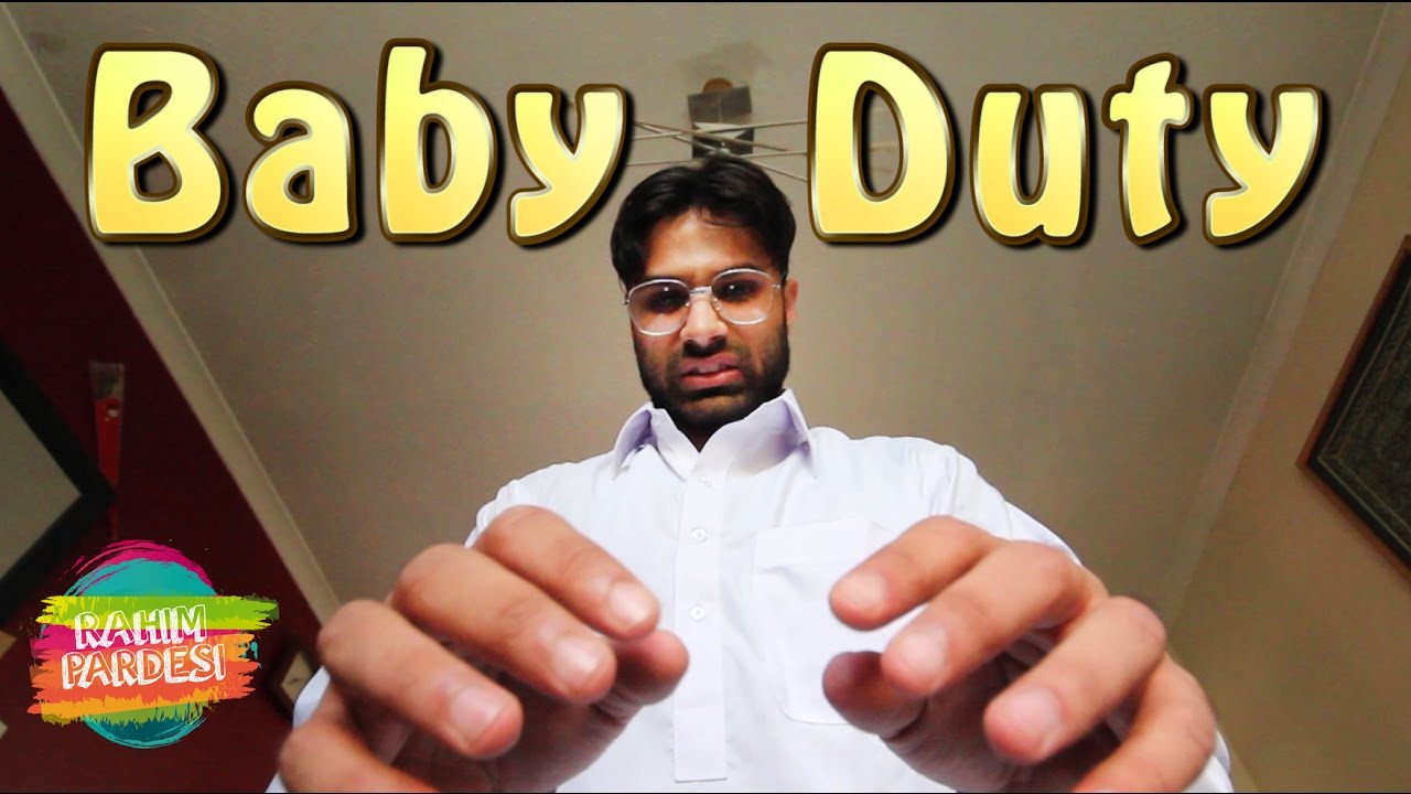Baby Duty | Rahim Pardesi